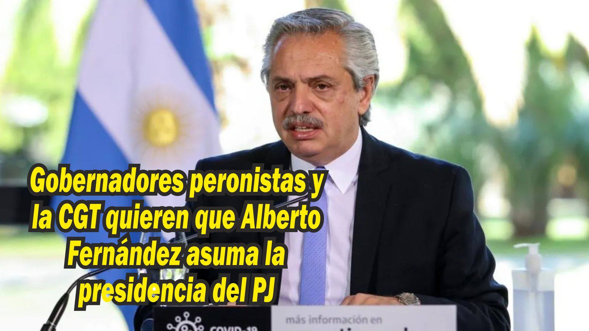 Gobernadores peronistas y la CGT quieren que Alberto Fernández que asuma la presidencia del PJ